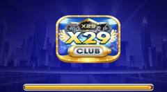 Link tải game bài X29 Club – Sân chơi đổi thưởng siêu tốc